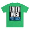 FAITH OVER FEELINGS: Unisex Tri-Blend Crew Tee - Image 22