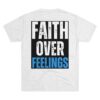 FAITH OVER FEELINGS: Unisex Tri-Blend Crew Tee - Image 6