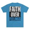 FAITH OVER FEELINGS: Unisex Tri-Blend Crew Tee - Image 26