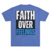 FAITH OVER FEELINGS: Unisex Tri-Blend Crew Tee - Image 26